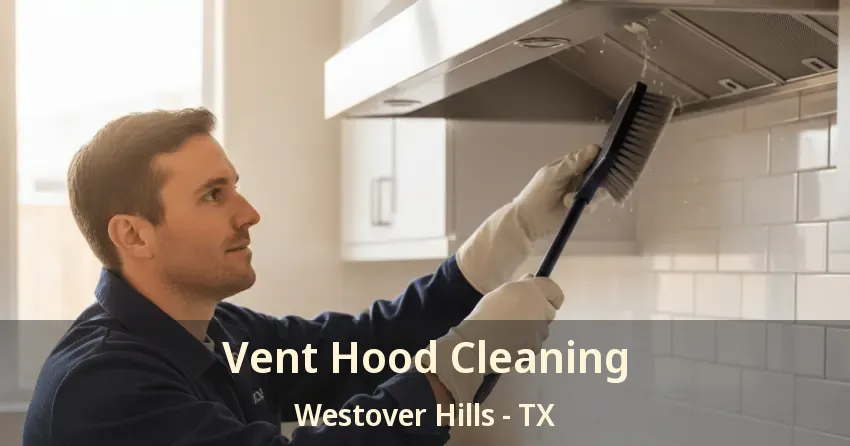 Vent Hood Cleaning Westover Hills - TX Vent Hood Cleaning Westover Hills - TX
