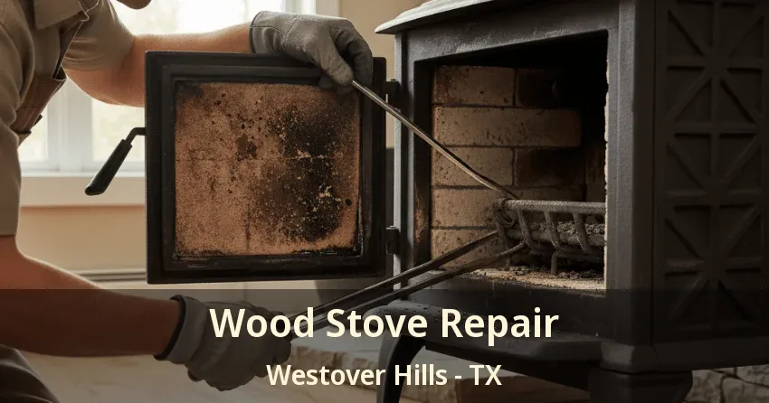 Wood Stove Repair Westover Hills - TX